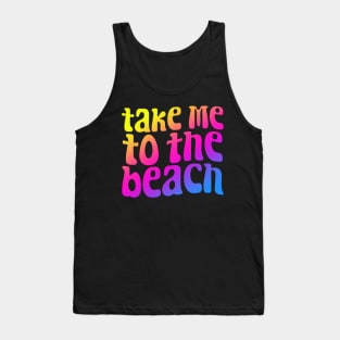 Take Me To The Beach Tank Top